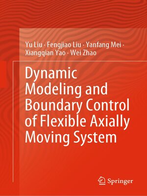 cover image of Dynamic Modeling and Boundary Control of Flexible Axially Moving System
